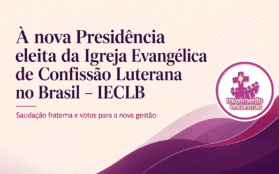 À nova Presidência eleita da Igreja Evangélica de Confissão Luterana no Brasil – IECLB